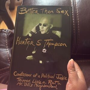 Hunter S. Thompson - Better Than Sex